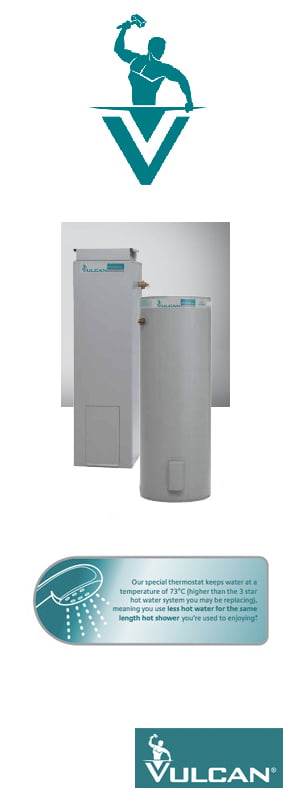 A range of Vulcan hot water systems are available through your local, authorised agents.